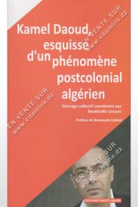 Kamel Daoud, Esquisse d'un phénomène postcolonial algérien