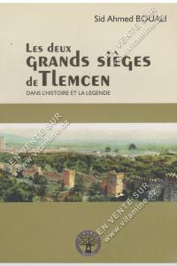 Sid Ahmed BOUALI - LES DEUX GRANDS SIÉGES DE TLEMCEN DANS L’HISTOIRE ET LA LEGENDE