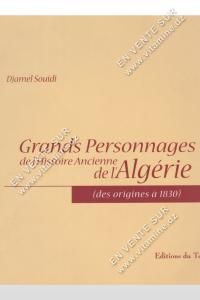 Djamel Souidi - Grands Personnages de l’Histoire Ancienne de l’Algérie (des origines à 1830)