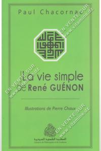 Paul Chacornac - La vie simple de René GUENON