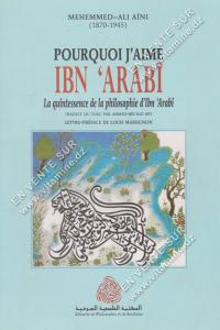 MEHEMMED-ALI AÏNI - POURQUOI J’AIME IBN ‘ARABî La quintessence de la philosophie d’Ibn ‘Arabî