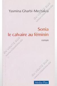 Yasmina Gharbi-Mechakra - Sonia, le calvaire au féminin