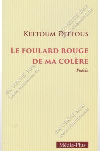 KELTOUM DEFFOUS - LE FOULARD ROUGE DE MA COLÈRE (poésie)