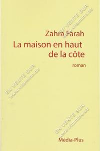 Zahra Farah - La maison en haut de la côte