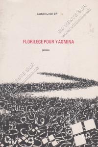 Lazhari LABTER - FLORILEGE POUR YASMINA (Poésie)