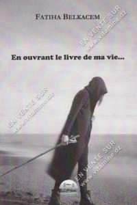 FATIHA BELKACEM - En ouvrant le livre de ma vie