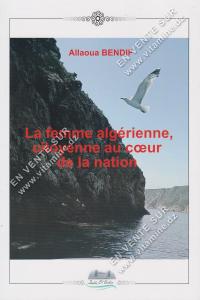 Allaoua BENDIF - La femme algérienne, citoyenne au cœur de la nation