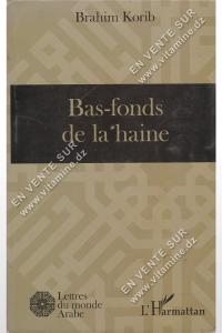 Brahim Korib - Bas-fonds de la haine