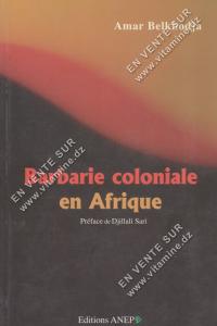 Amar Belkhoudja - Barbarie coloniale en Afrique