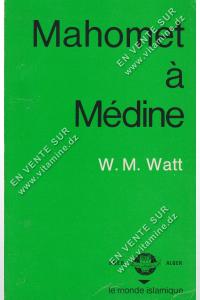 William Montgomery Watt - Mahomet à Médine