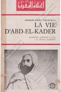 CHARLES HENRY CHURCHILL - LA VIE D’ABD-EL-KADER