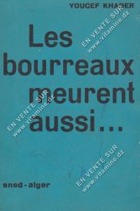 YOUCEF KHADER - Les bourreaux meurent aussi ...