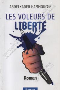 Abdelkader Hammouche - LES VOLEURS DE LIBERTÉ