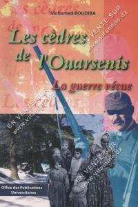 Mohamed Boudiba - Les cèdres de l’Ouarsenis La guerre vécue