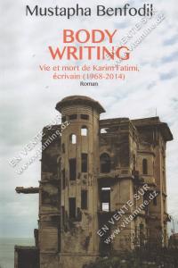 Karim Fatimi - Body Writing Vie et mort de Karim Fatimi, écrivain ( 1968 - 2014 )