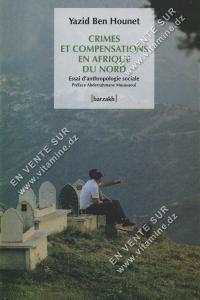 Yazid Ben Hounet - Crimes et compensations en Afrique du nord Essai d’anthropologie sociale