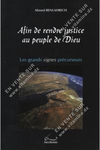 Ahmed Benlahrech - Afin de rendre justice au peuple de dieu Les grands signes précurseurs
