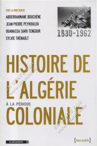 ABDERRAHMANE BOUCHÈNE - HISTOIRE DE L'ALGÉRIE À LA PÉRIODE COLONIALE 1830-1962
