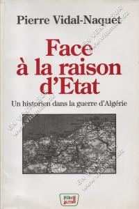 Pierre Vidal-Naquet - Face à la raison d'Etat Un historien dans la guerre d'Algérie