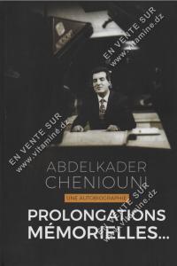 Abdelkader Cheniouni - Prolongations mémorielles…