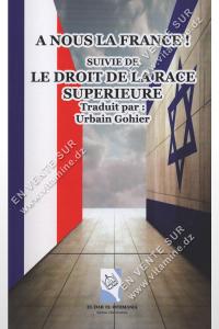 Urbain Gohier - A nous la France ! suivie de Le droit de la race supérieure