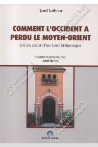 Lord Lothian - Comment l’occident a perdu le moyen-orient Cri du cœur d’un Lord britannique
