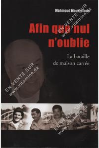 Mahmoud Moustefaoui - Afin que nul n’oublie La bataille de maison carré