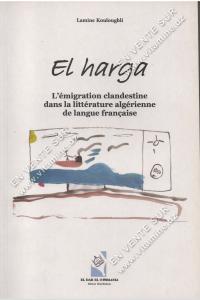 Lamine Kouloughli - El Harga L’émigration clandestine dans la littérature algérienne de langue française