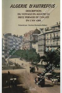 Mustapha MAKACI - Algérie d’autrefois Description du voyage en Algérie de Fritz Pernod de Couvet en l’AN 1866