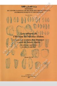 Slimane HACHI - Les cultures de l'Homme de Mechta-Afalou. Le gisement d'Afalou Bou Rhummel (massif des Babors, Algérie) - les niveaux supérieurs - 13.000 - 11.000 B.P