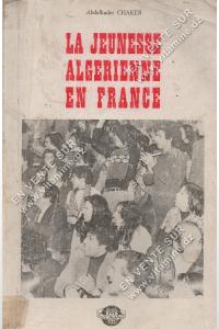 Abdelkader Chaker - La jeunesse Algérienne en France