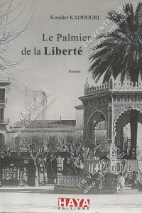 Kouider KADDOURI - LE PALMIER DE LA LIBERTÉ