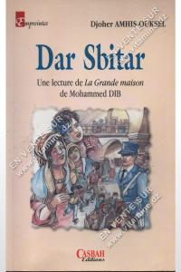 Djoher Amhis-Ouksel - Dar Sbitar Une lecture de La Grande maison