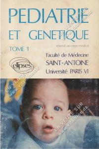 Faculté de Médecine SAINT-ANTOINE - PEDIATRIE ET GENETIQUE TOME 1