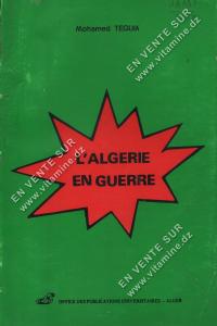 Mohamed TEGUIA - L'ALGERIE EN GUERRE