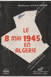 Radouane AINAD TABET - Le 8 MAI 1945 EN ALGERIE