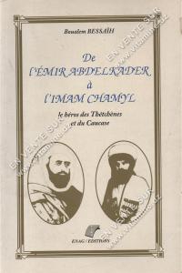 Boualem Bessaïh - De L’émir Abdelkader à l’imam Chamyl le héros des thétchènes et du Caucase