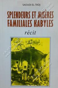 SAOUDI EL TADJ - Splendeur et Misères familiales Kabyles (récit)