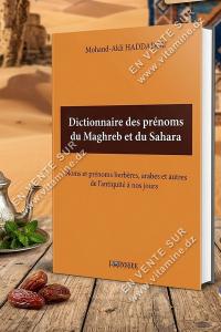 Mohand-Akli Haddadou - Dictionnaire des prénoms du Maghreb et du Sahara : noms et prénoms berbères, arabes et autres de l'Antiquité à nos jours