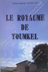 Abderrahmane SI MOUSSI - LE ROYAUME DE TOUMKEL