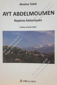 Ahsène Taleb - AYT ABDELMOUMEN, Repères historiques.